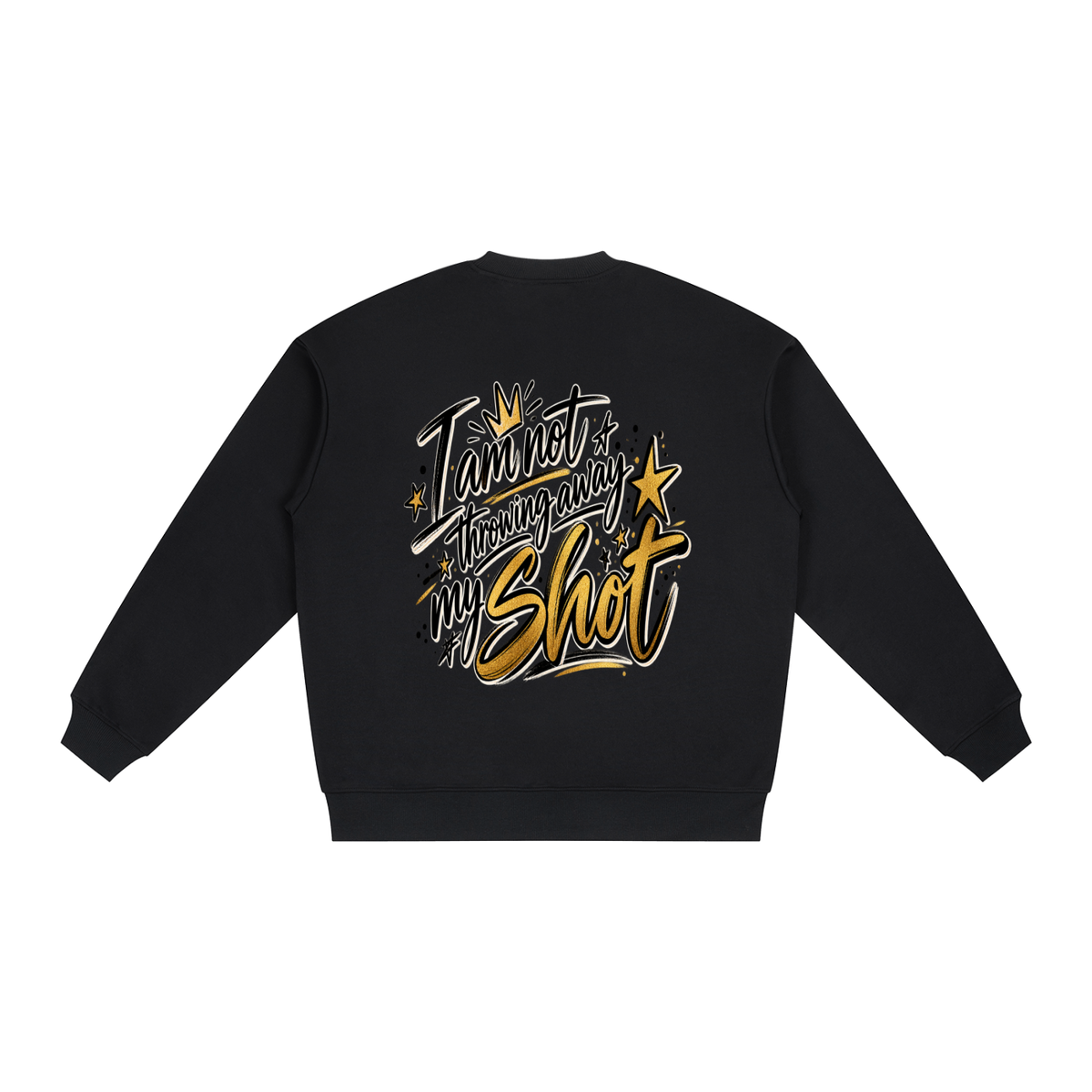 Not Throwing Away My Shot Sweatshirt