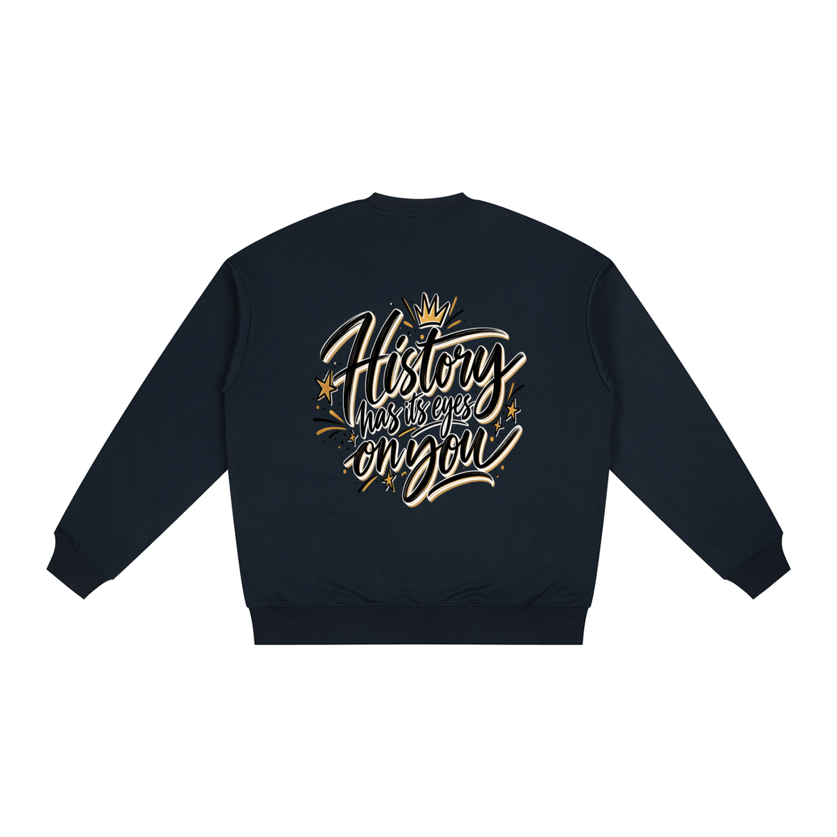 History Has Its Eyes On You Sweatshirt