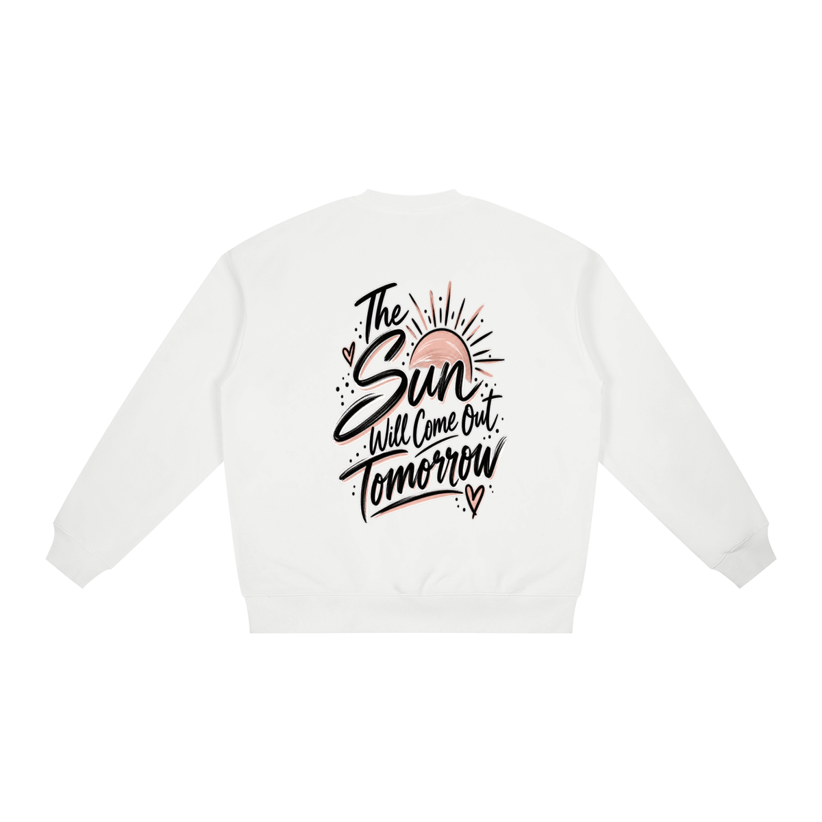 The Sun Will Come Out Tomorrow Sweatshirt