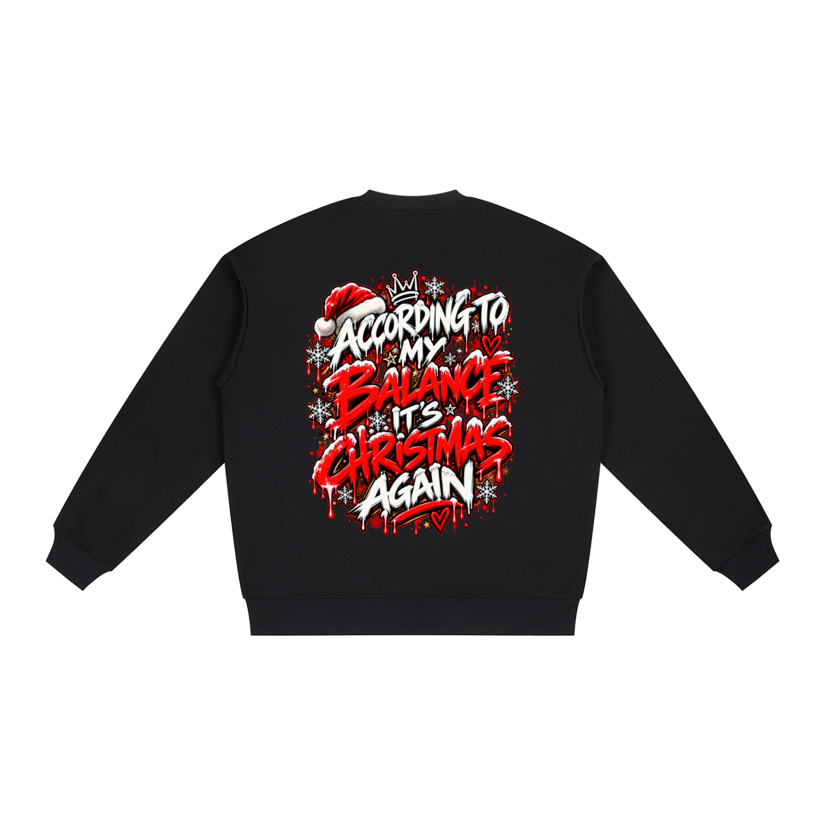 According to My Balance, It's Christmas Again. Sweatshirt