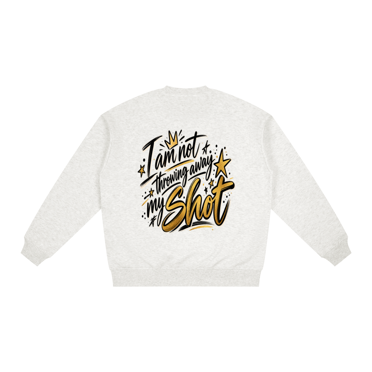 Not Throwing Away My Shot Sweatshirt