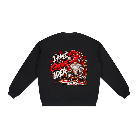 I Have Gnome Idea. Sweatshirt