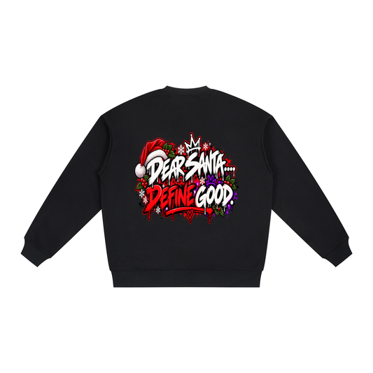 INS Dear Santa… Define Good Sweatshirt