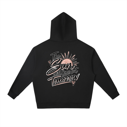 The Sun Will Come Out Tomorrow hoodie