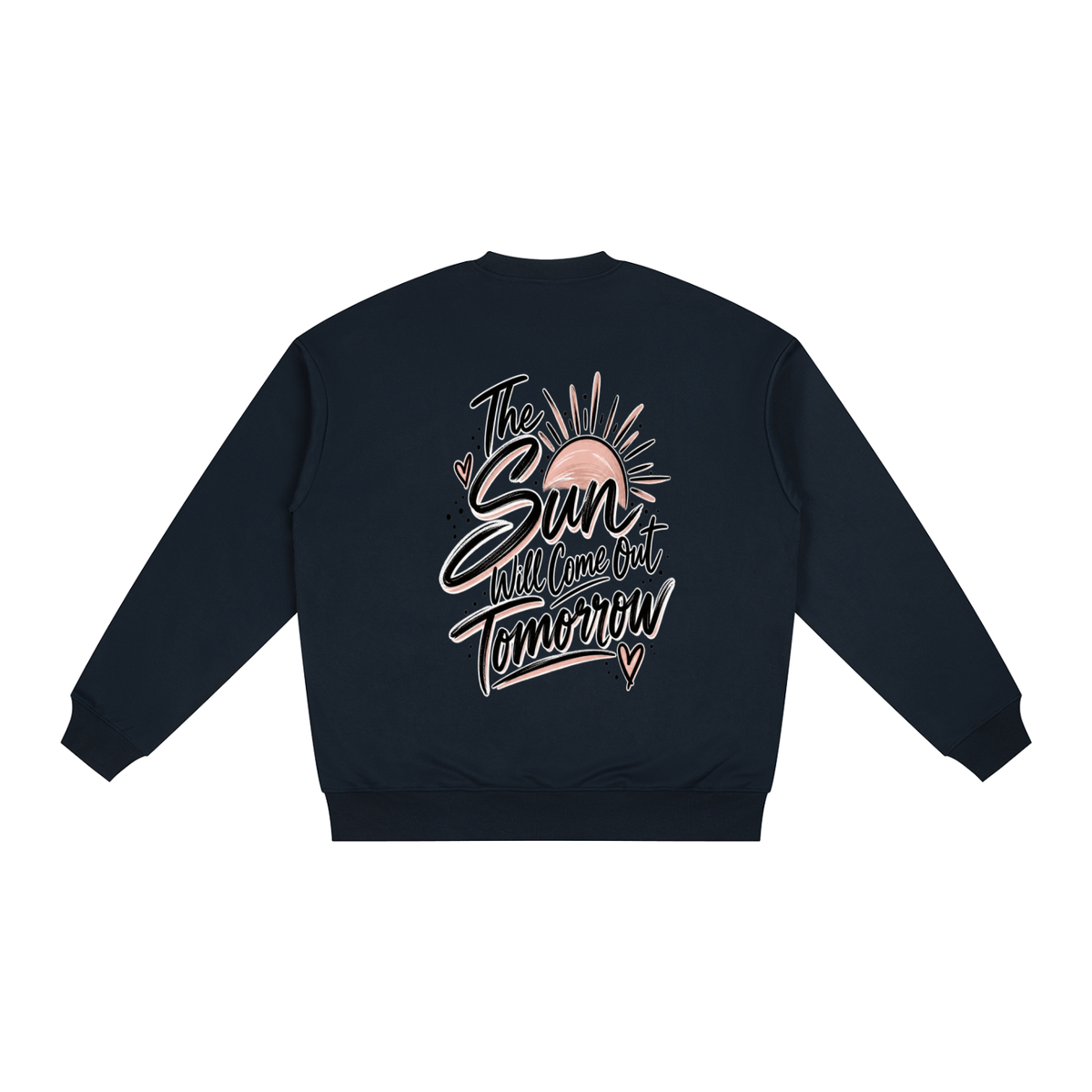 The Sun Will Come Out Tomorrow Sweatshirt