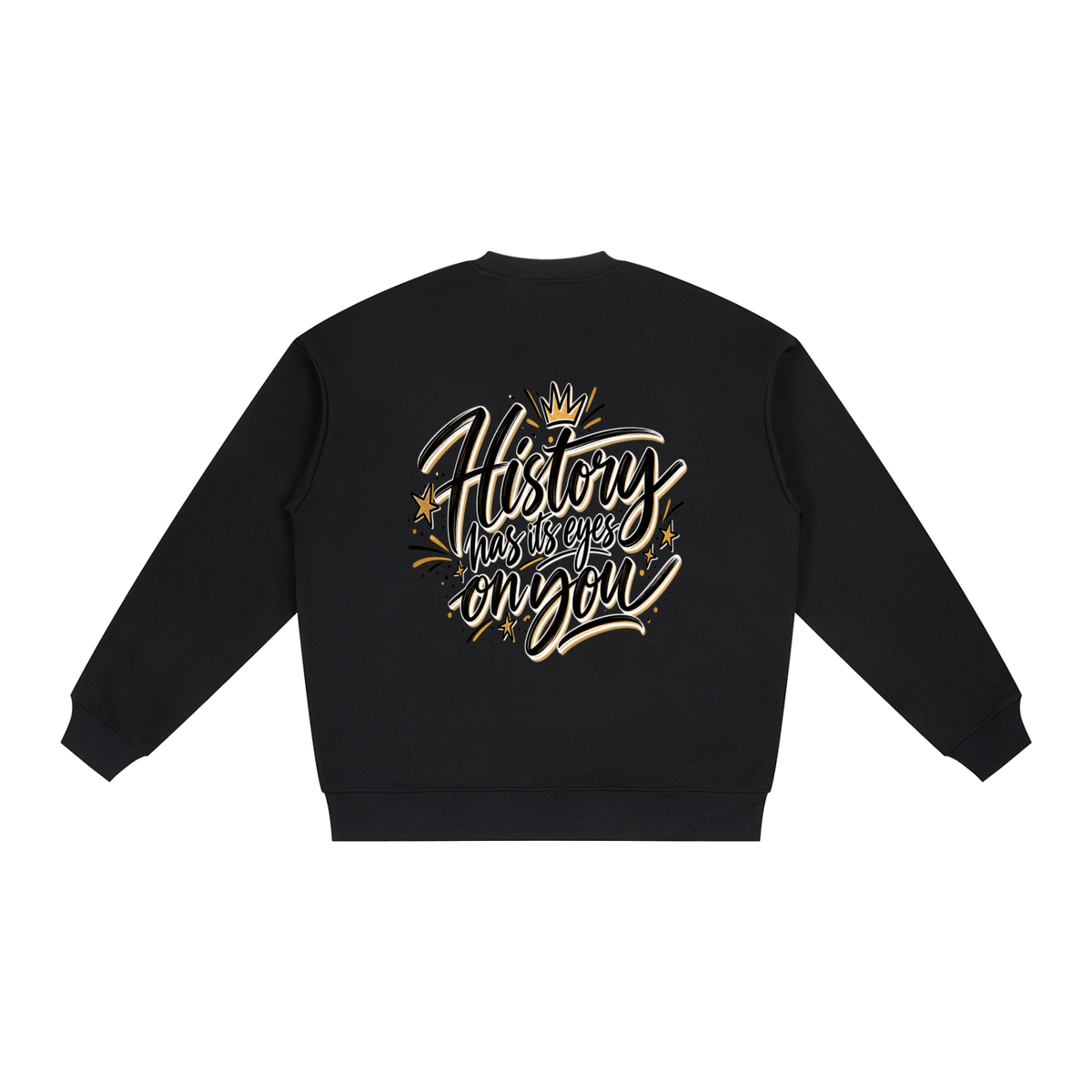 History Has Its Eyes On You Sweatshirt