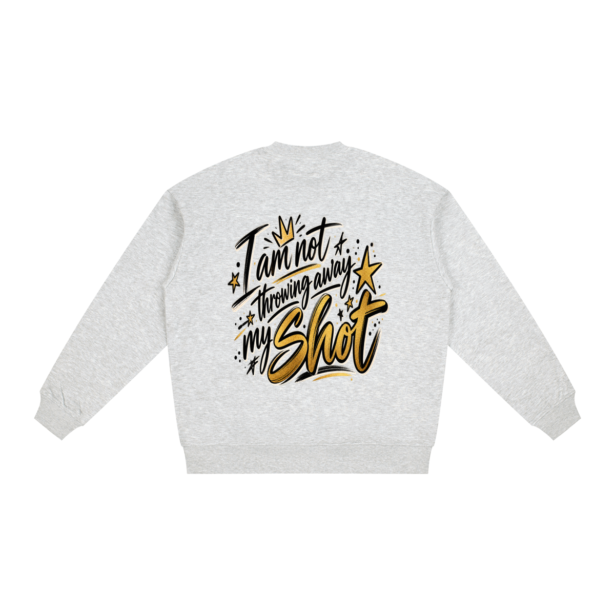 Not Throwing Away My Shot Sweatshirt